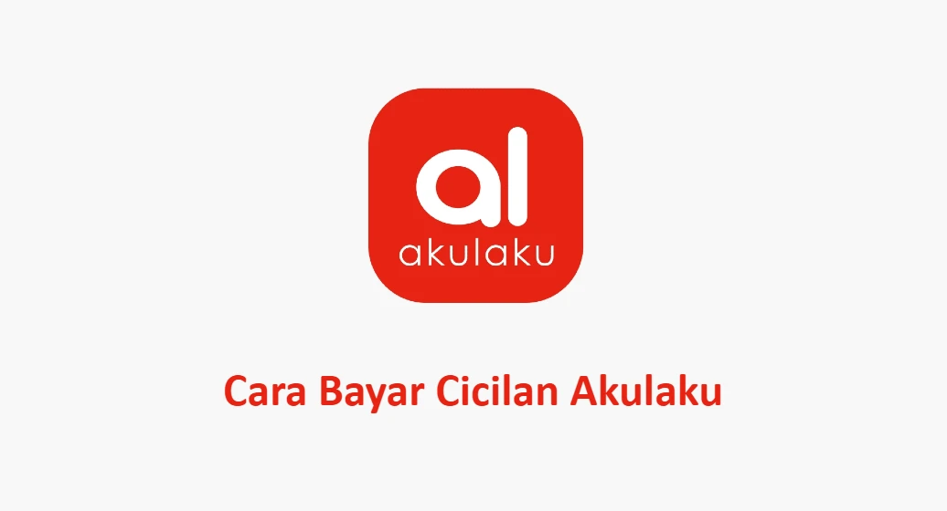 Cara Bayar Cicilan Akulaku