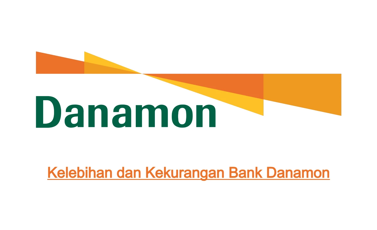 7 Kelebihan Dan Kekurangan Bank Danamon 2024